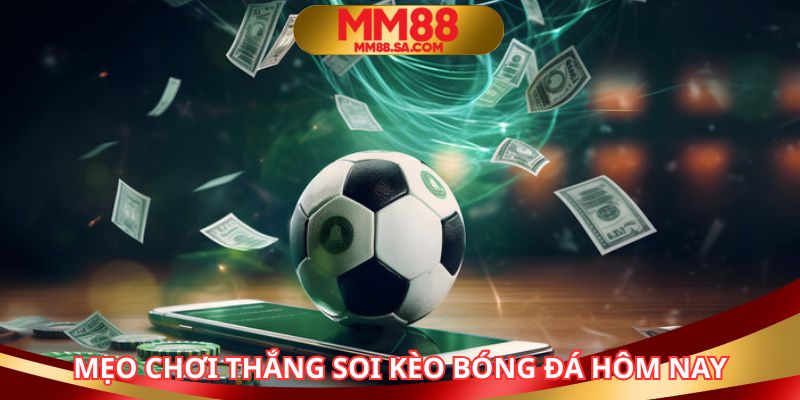 Áp dụng bí kíp để soi kèo bóng đá hôm nay hiệu quả