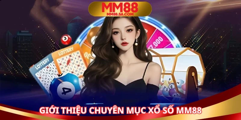 Danh mục xổ số MM88 hấp dẫn nhiều người tham gia