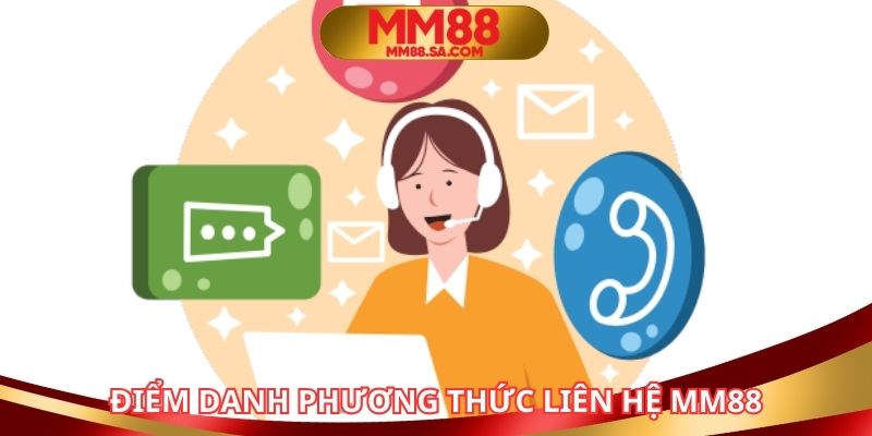 Điểm danh phương thức liên hệ MM88 đang hoạt động
