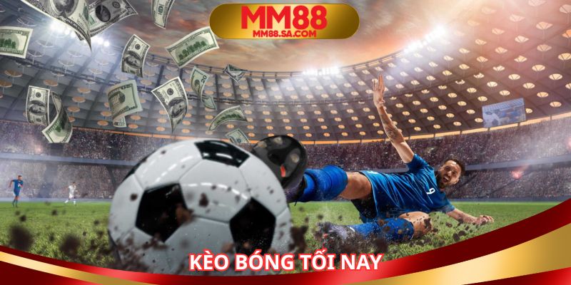 Kèo bóng tối nay